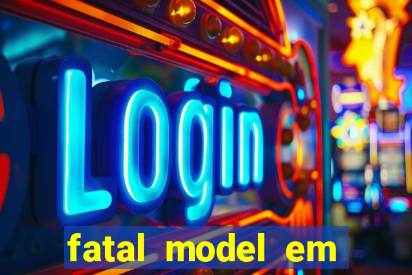 fatal model em eunapolis bahia