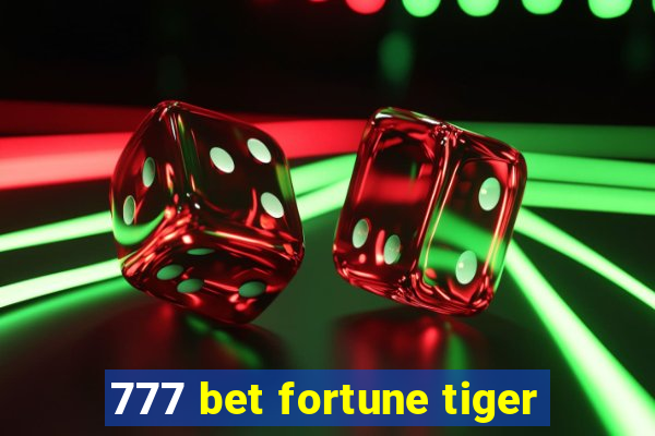 777 bet fortune tiger