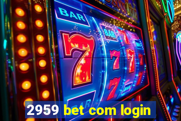 2959 bet com login