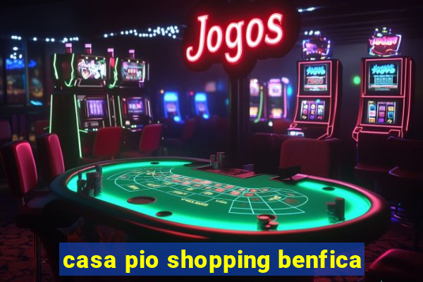 casa pio shopping benfica