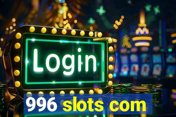 996 slots com