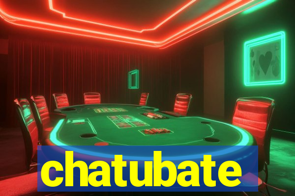 chatubate