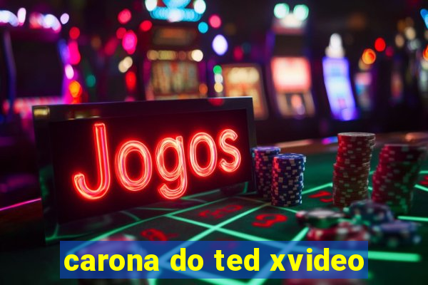 carona do ted xvideo