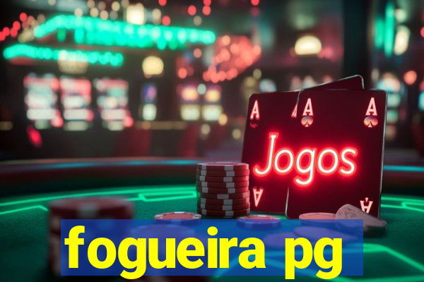 fogueira pg