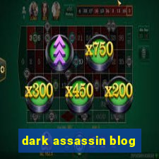 dark assassin blog