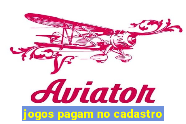 jogos pagam no cadastro