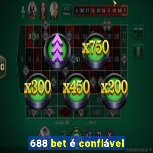 688 bet é confiável