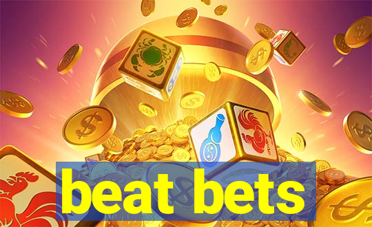 beat bets