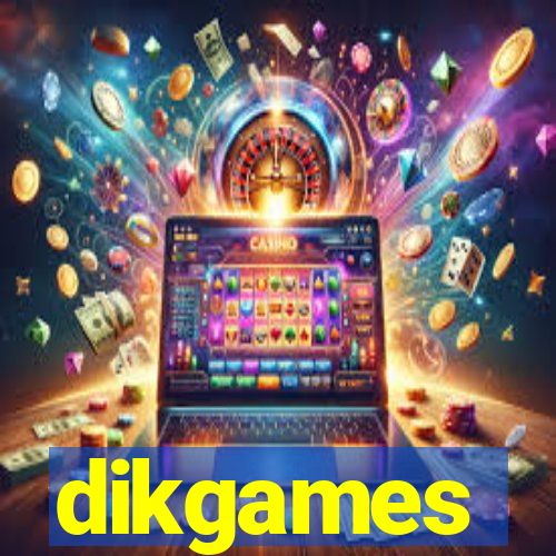 dikgames