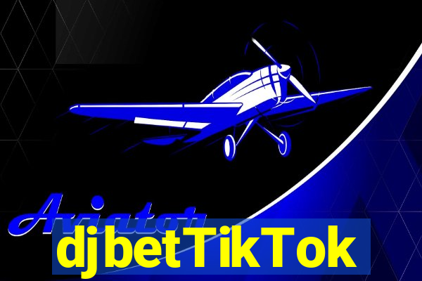 djbetTikTok