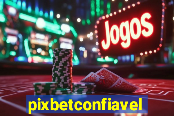 pixbetconfiavel