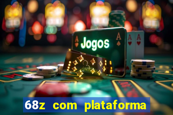 68z com plataforma de jogos