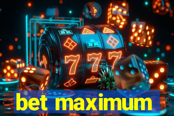 bet maximum