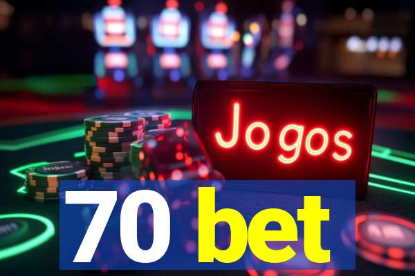 70 bet