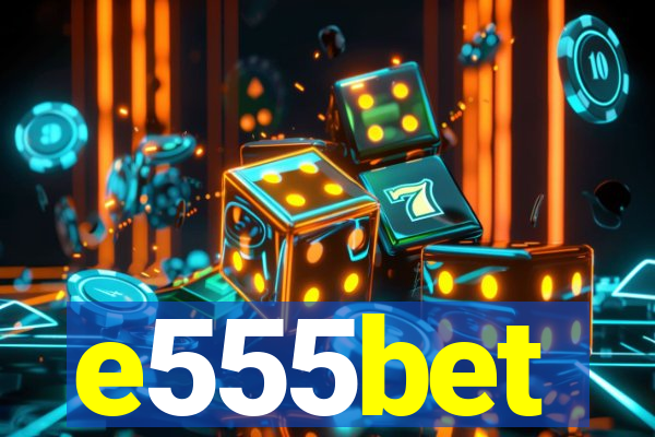 e555bet