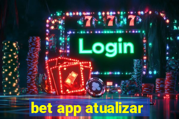 bet app atualizar