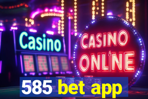 585 bet app