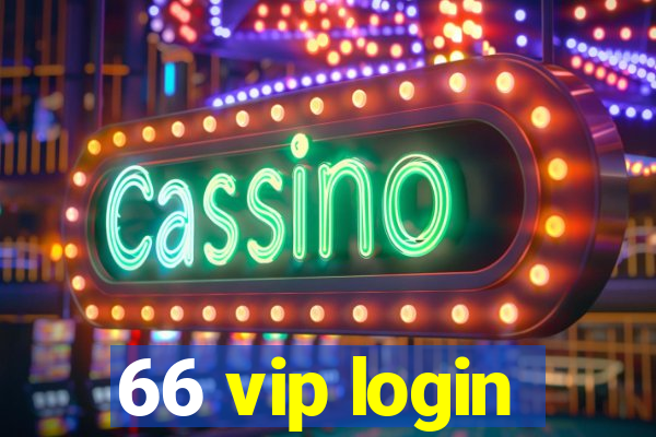 66 vip login