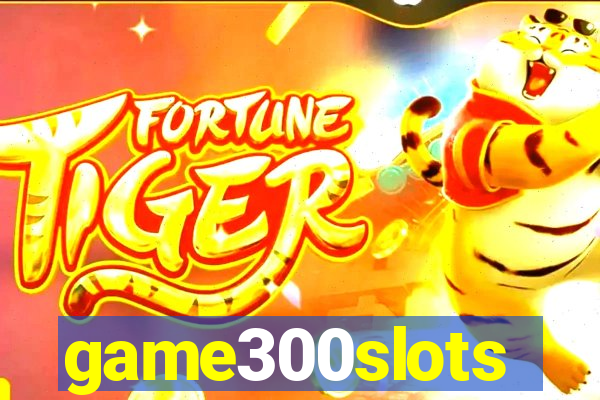 game300slots