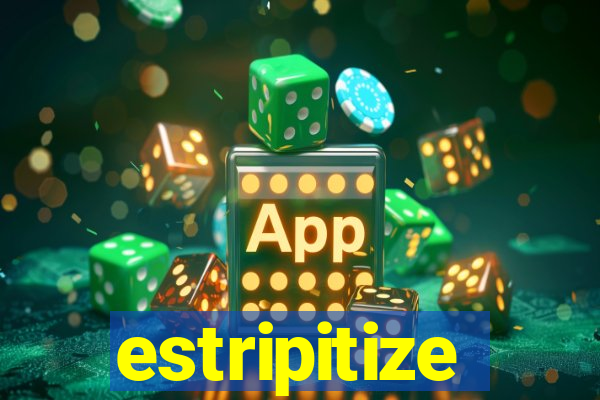 estripitize