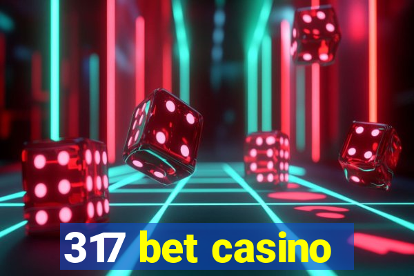 317 bet casino