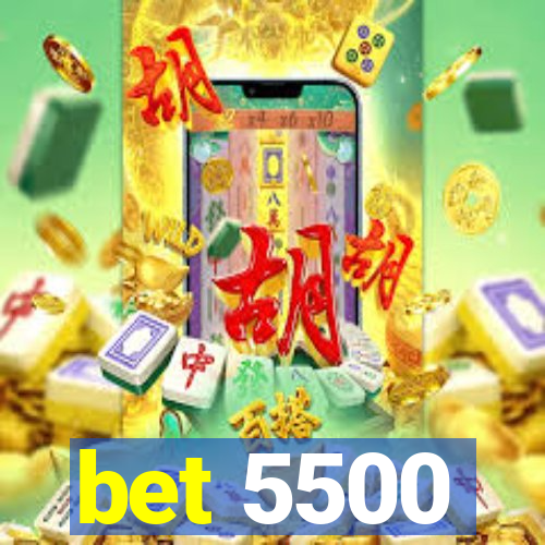 bet 5500