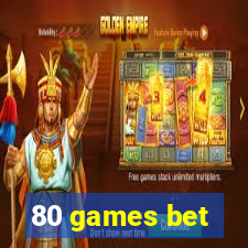 80 games bet