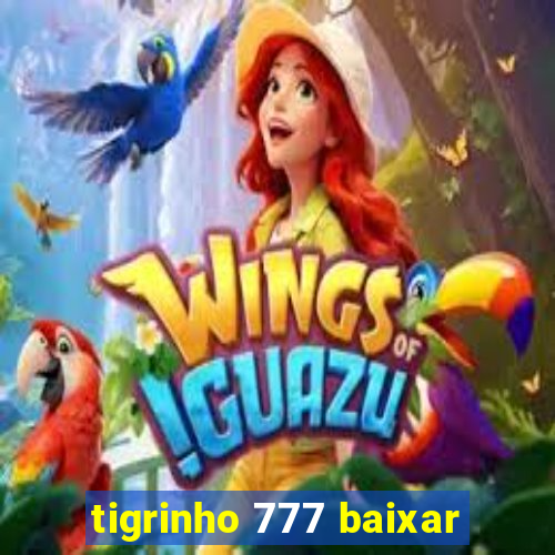 tigrinho 777 baixar