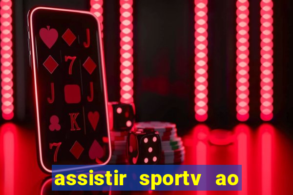 assistir sportv ao vivo agora