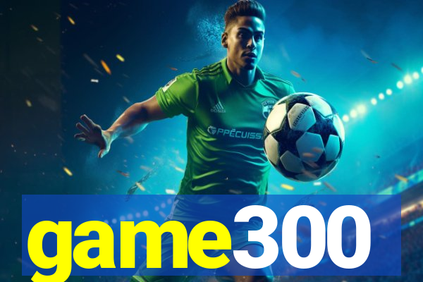 game300