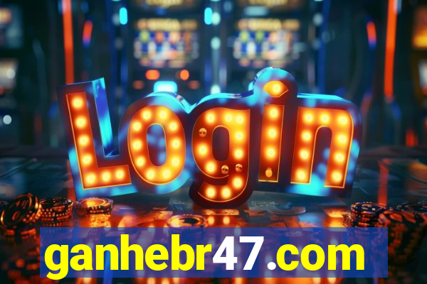 ganhebr47.com