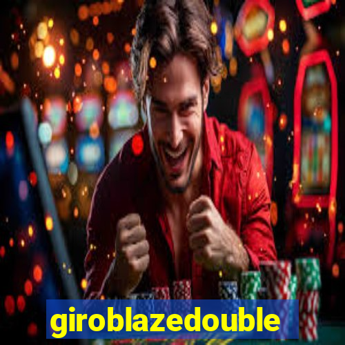 giroblazedouble