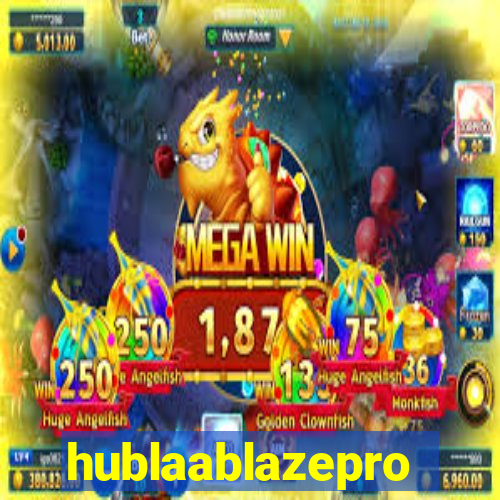 hublaablazepro