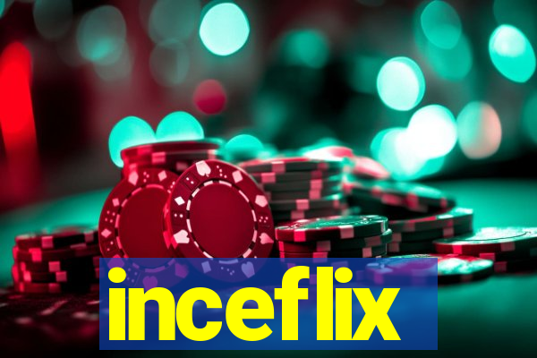 inceflix