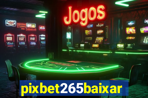 pixbet265baixar