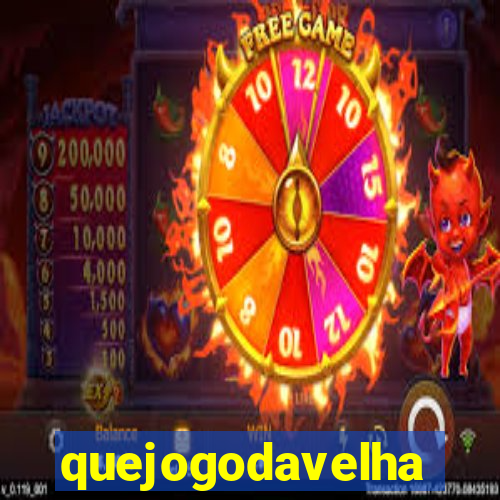 quejogodavelha