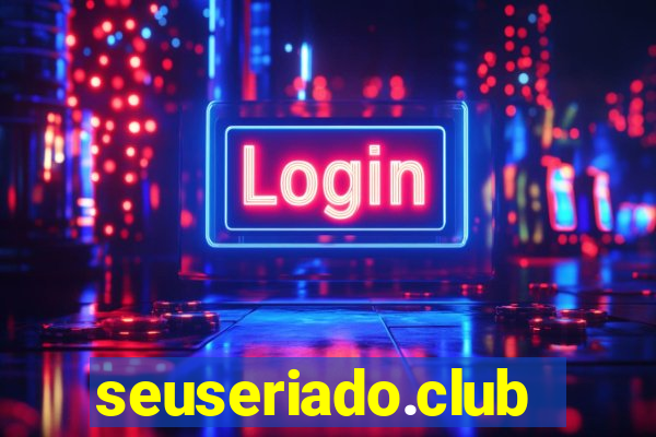 seuseriado.club