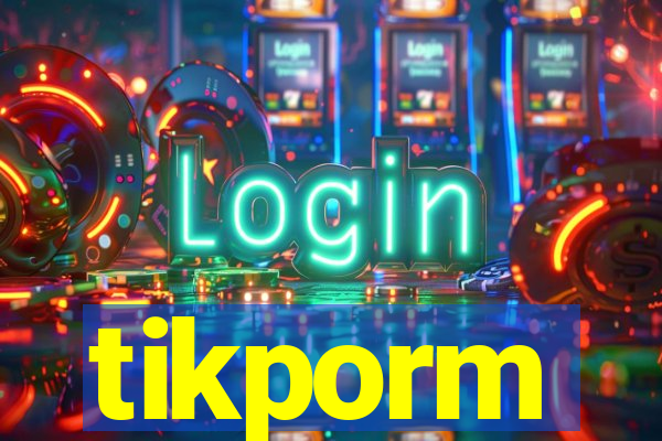 tikporm