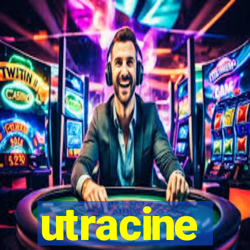 utracine