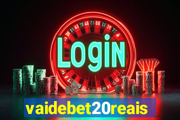 vaidebet20reais