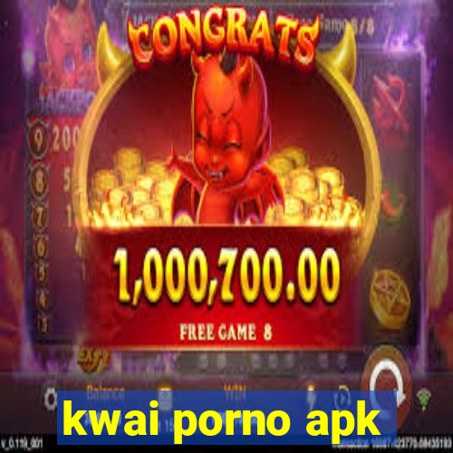 kwai porno apk