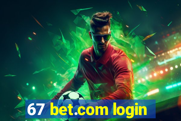 67 bet.com login