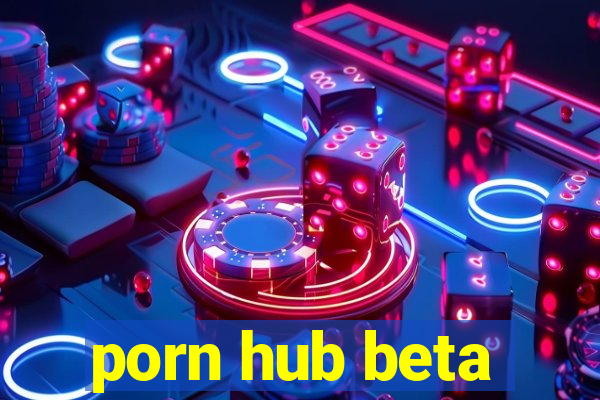 porn hub beta