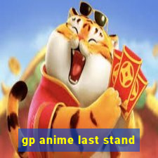 gp anime last stand