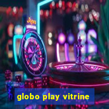 globo play vitrine