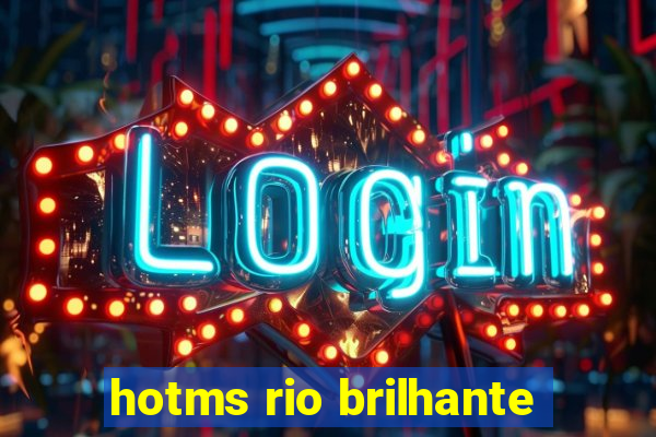 hotms rio brilhante