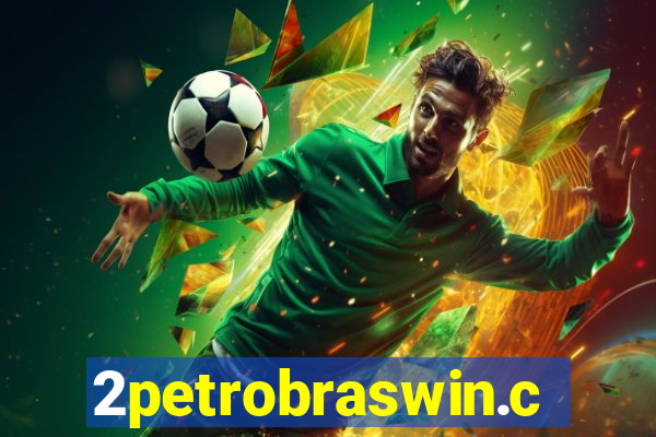 2petrobraswin.com