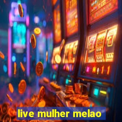 live mulher melao