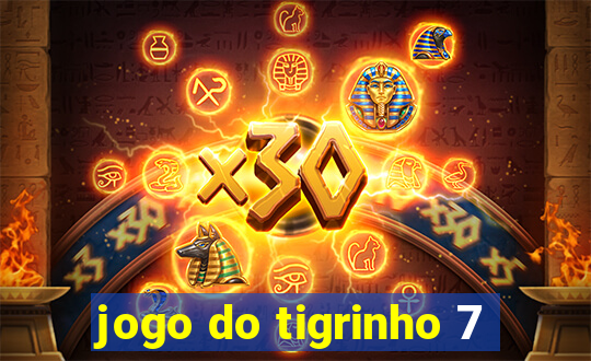 jogo do tigrinho 7