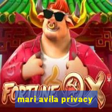 mari avila privacy